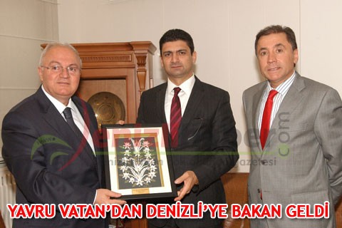 YAVRU VATAN’DAN DENİZLİ’YE BAKAN GELDİ