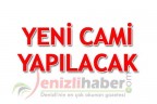 YENİ CAMİ YAPILACAK