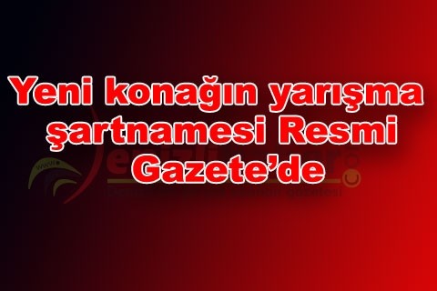 Yeni konağın yarışma şartnamesi Resmi Gazete’de