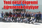 Yeni nesil depremi öğrenerek büyüyor