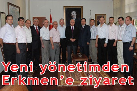 Yeni yönetimden Erkmen’e ziyaret