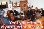 Yeni yönetimler ziyaretlerine başladı