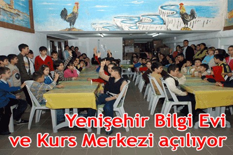 Yenişehir Bilgi Evi ve Kurs Merkezi açılıyor