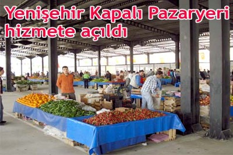 Yenişehir Kapalı Pazaryeri hizmete açıldı