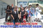 “Yeşil bir dünya için poşetsiz alışverişe geçin’