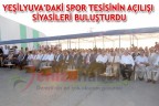 YEŞİLYUVA’DAKİ SPOR TESİSİNİN AÇILIŞI SİYASİLERİ BULUŞTURDU