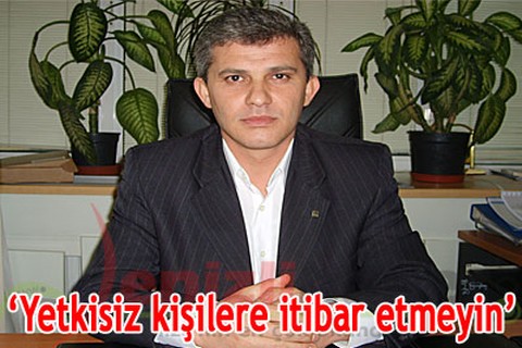 Yetkisiz kişilere itibar etmeyin