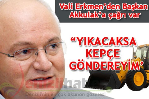 ”“YIKACAKSA KEPÇE GÖNDEREYİM”