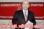 Yıkmak değil, yapmak için adayım