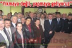 Yıkmaya değil, yapmaya geliyoruz