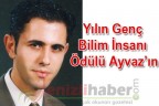 Yılın Genç Bilim İnsanı Ödülü Ayvaz’ın