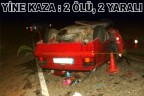 Yine kaza: 2 ölü, 2 yaralı