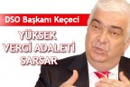YÜKSEK VERGİ ADALETİ SARSAR