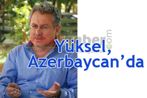 Yüksel, Azerbaycan’da