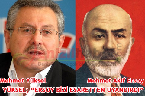 YÜKSEL “ERSOY BİZİ ESARETTEN UYANDIRDI”
