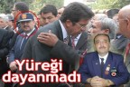 Yüreği dayanmadı