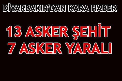 YÜREĞİMİZ YANDI: 13 ŞEHİT