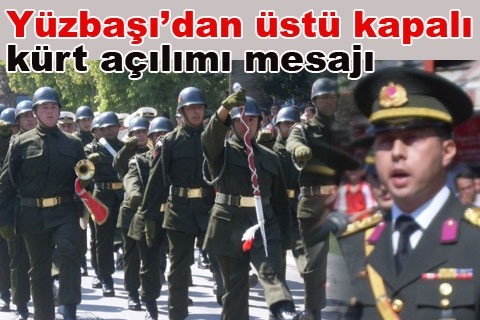 Yüzbaşı’dan üstü kapalı kürt açılımı mesajı