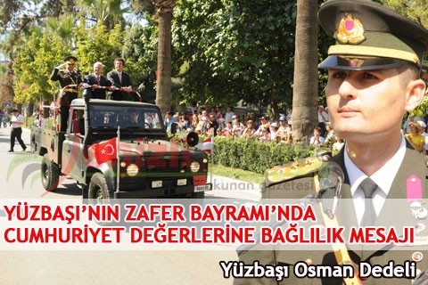 YÜZBAŞI’NIN ZAFER BAYRAMI’NDA CUMHURİYET DEĞERLERİNE BAĞLILIK MESAJI
