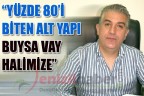 “Yüzde 80’i biten alt yapı buysa vay halimize”