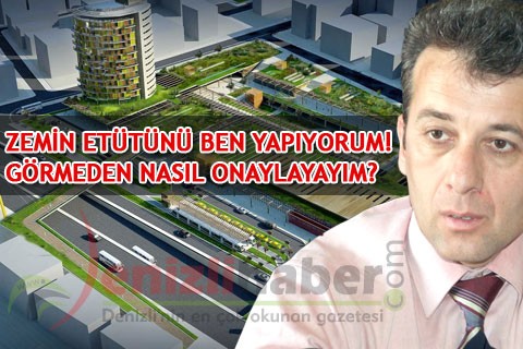 ZEMİN ETÜTÜNÜ BEN YAPIYORUM! GÖRMEDEN NASIL ONAYLAYAYIM?