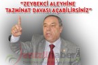 “ZEYBEKCİ ALEYHİNE TAZMİNAT DAVASI AÇABİLİRSİNİZ”