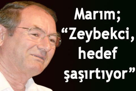 “Zeybekci, hedef şaşırtıyor”