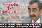 “ZEYBEKCİ İLE 1–1 BERABERE KALDIK”