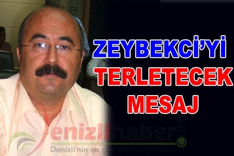 ZEYBEKCİ’Yİ TERLETECEK MESAJ