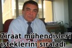 Ziraat mühendisleri isteklerini sıraladı