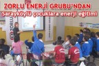 ZORLU ENERJİ GRUBU’NDAN SARAYKÖYLÜ ÇOCUKLARA ENERJİ EĞİTİMİ