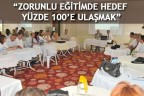 “ZORUNLU EĞİTİMDE HEDEF YÜZDE 100’E ULAŞMAK”