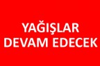 Yağışlar sürecek