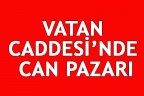 Vatan Caddesi’nde can pazarı