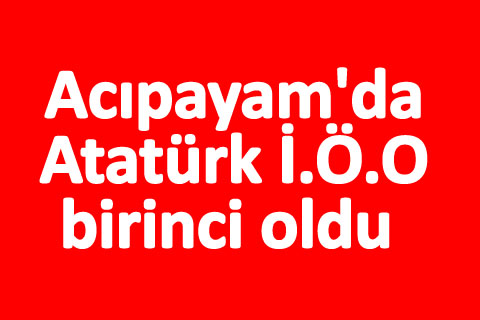Acıpayam’da Atatürk İ.Ö.O birinci oldu