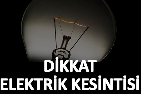 Dikkat elektrik kesintisi!