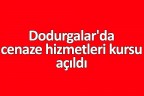 Dodurgalar’da cenaze hizmetleri kursu