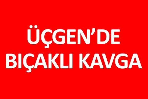 Üçgen’de bıçaklı kavga: 2 yaralı