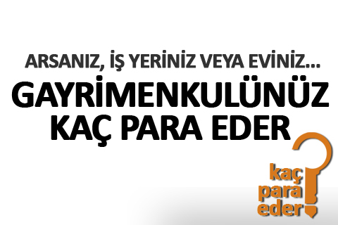 Sizce gayrimenkulünüz kaç para eder?