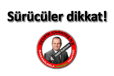 Sürücüler dikkat!