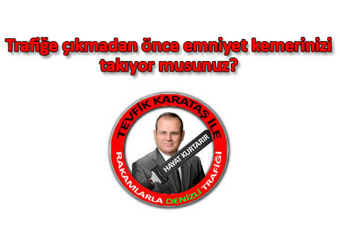 Trafiğe çıkmadan önce emniyet kemerinizi takıyor musunuz?