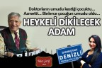 Heykeli dikilecek adam: Kadir Kameroğlu