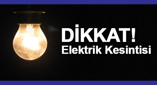7 mahallede yarın elektrik yok