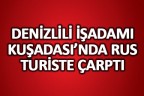 Denizlili işadamı Rus turiste çarptı