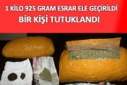 1 kilo 925 gram esrar ele geçirildi