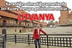 Gezenin Günlüğü’nden Litvanya notları