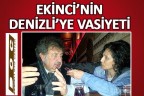 Ekinci’nin Denizli’ye vasiyeti neydi?