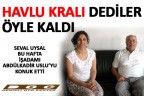 “HAVLU KRALI” DEDİLER ÖYLE KALDI