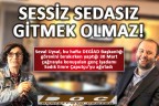 SESSİZ SEDASIZ GİTMEK OLMAZ!