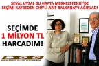 Seçim Kampanyasında 1 milyon lira harcadım